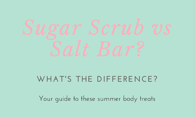 Sugar Scrubs vs Salt Bars